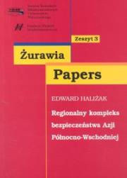 Regionalny kompleks bezpieczeństwa Azji Północno-Wschodniej. Autor: Haliżak Edward. Dadada.pl Okładka książki Regionalny kompleks bezpieczeństwa Azji Północno-Wschodniej