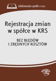 Rejestracja zmian w spółce w KRS. Autor: OPRACOWANIE  ZBIOROWE. Dadada.pl Okładka książki Rejestracja zmian w spółce w KRS