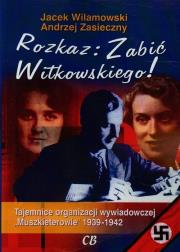 Rozkaz zabić Witkowskiego. Autor: Wilamowski Jacek, Zasieczny Andrzej. Dadada.pl Okładka książki Rozkaz zabić Witkowskiego