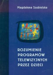 Okładka książki Rozumienie programów telewizyjnych przez dzieci