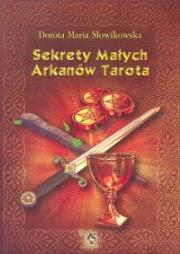 Sekrety małych arkanów Tarota. Autor: Słowikowska Dorota Maria. Dadada.pl Okładka książki Sekrety małych arkanów Tarota