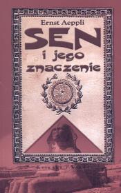 Sen i jego znaczenie. Autor: Aeppli Ernst. Dadada.pl Okładka książki Sen i jego znaczenie