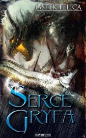 Serce Gryfa. Autor: Telica Jastek. Dadada.pl Okładka książki Serce Gryfa