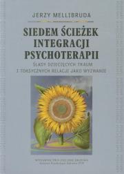 Siedem ścieżek integracji psychoterapii. Autor: Mellibruda Jerzy. Dadada.pl Okładka książki Siedem ścieżek integracji psychoterapii