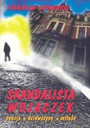 Skandalista Wojaczek. Autor: Srokowski Stanisław. Dadada.pl Okładka książki Skandalista Wojaczek