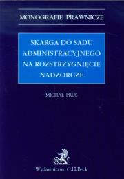 Skarga do sądu administracyjnego na rozstrzygnięcie nadzorcze. Autor: Prus Michał. Dadada.pl Okładka książki Skarga do sądu administracyjnego na rozstrzygnięcie nadzorcze
