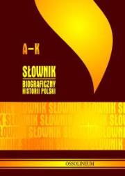 Okładka książki Słownik biograficzny historii Polski A - K