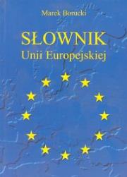 Słownik Unii Europejskiej. Autor: Borucki Marek. Dadada.pl Okładka książki Słownik Unii Europejskiej