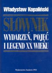 Okładka książki Słownik wydarzeń pojęć i legend XX wieku