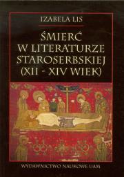 Śmierć w literaturze staroserbskiej Xll-XIV wiek. Autor: Szlis Izabela. Dadada.pl Okładka książki Śmierć w literaturze staroserbskiej Xll-XIV wiek