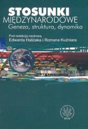 Stosunki międzynarodowe Geneza, struktura, dynamika. Autor: Edward Haliżak (red.), Roman Kuźniar (red.). Dadada.pl Okładka książki Stosunki międzynarodowe Geneza, struktura, dynamika