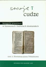 Opakowanie Swoje i cudze Kategorie przestrzeni w literaturach i kulturach słowiańskich tom 3 Słowiańszczyzna Południowa