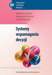 Systemy wspomagania decyzji. Autor: Bojar Waldemar, Rostek Katarzyna, Knopik Leszek. Dadada.pl Okładka książki Systemy wspomagania decyzji