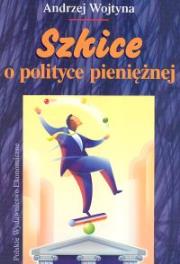 Okładka książki Szkice o polityce pieniężnej