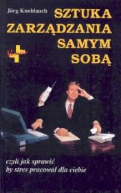 Sztuka zarządzania samym sobą. Autor: Knoblauch Jorg. Dadada.pl Okładka książki Sztuka zarządzania samym sobą