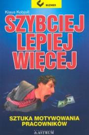 Szybciej, lepiej, więcej. Autor: Kobjoll Klaus. Dadada.pl Okładka książki Szybciej, lepiej, więcej