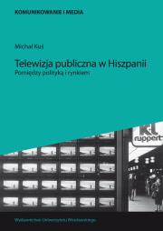 Telewizja publiczna w Hiszpanii. Autor: Kuś Michał. Dadada.pl Okładka książki Telewizja publiczna w Hiszpanii