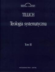 Teologia systematyczna t. 3. Autor: Tillich Paul. Dadada.pl Okładka książki Teologia systematyczna t. 3