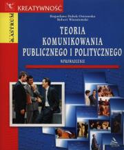 Teoria komunikowania publicznego i politycznego. Autor: Bogusława Dobek-Ostrowska (red.). Dadada.pl Okładka książki Teoria komunikowania publicznego i politycznego