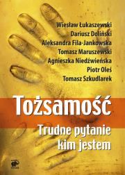 Tożsamość. Trudne pytanie: kim jestem. Autor: Tomasz Maruszewski, Dariusz Doliński, Wiesław Łukaszewski. Dadada.pl Okładka książki Tożsamość. Trudne pytanie: kim jestem