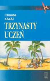 Trzynasty uczeń. Autor: Kayat Claude. Dadada.pl Okładka książki Trzynasty uczeń
