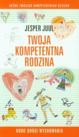 Twoja kompetentna rodzina. Nowe drogi wychowania. Autor: Jesper Juul. Dadada.pl Okładka książki Twoja kompetentna rodzina. Nowe drogi wychowania
