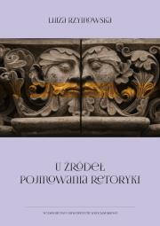 Okładka książki U źródeł pojmowania retoryki