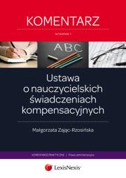 Ustawa o nauczycielskich świadczeniach kompensacyjnych Komentarz. Autor: Zając-Rzosińska Małgorzata. Dadada.pl Okładka książki Ustawa o nauczycielskich świadczeniach kompensacyjnych Komentarz