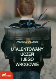 Utalentowany uczeń i jego wrogowie. Autor: Andreas Salcher. Dadada.pl Okładka książki Utalentowany uczeń i jego wrogowie