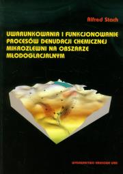 Okładka książki Uwarunkowania i funkcjonowanie procesów denudacji chemicznej mikrozlewni na obszarze młodoglacjalnym