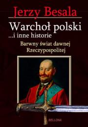 Warchoł polski i inne historie. Autor: Besala Jerzy. Dadada.pl Okładka książki Warchoł polski i inne historie