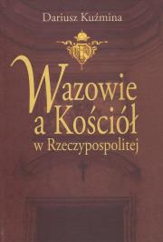 Okładka książki Wazowie a Kościół w Rzeczypospolitej