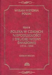 Wielka Historia Polski tom 9. Autor: Brzoza Czesław. Dadada.pl Okładka książki Wielka Historia Polski tom 9