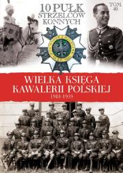 Opakowanie Wielka Księga Kawalerii Polskiej 1918-1939 - 10. Pułk Strzelców Konnych