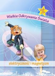 Wielkie Odkrywanie Świata Elektryczność i magnetyzm. Autor: praca zbiorowa. Dadada.pl Okładka książki Wielkie Odkrywanie Świata Elektryczność i magnetyzm