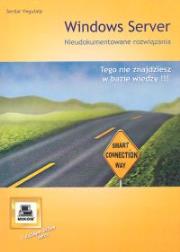 Windows Server. Nieudokumentowane rozwiązania. Autor: Serdar Yegulalp. Dadada.pl Okładka książki Windows Server. Nieudokumentowane rozwiązania