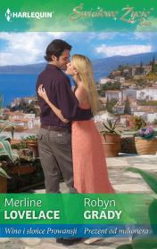 Wino i słońce Prowansji Prezent od milionera. Autor: Lovelace Merline, Grady Robyn. Dadada.pl Okładka książki Wino i słońce Prowansji Prezent od milionera