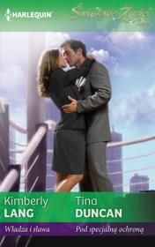 Władza i sława Pod specjalną ochroną. Autor: Lang Kimberly, Duncan Tina. Dadada.pl Okładka książki Władza i sława Pod specjalną ochroną