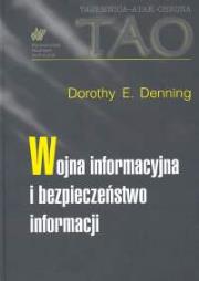 Wojna informacyjna i bezpieczeństwo informacji. Autor: Denning Dorothy E.. Dadada.pl Okładka książki Wojna informacyjna i bezpieczeństwo informacji