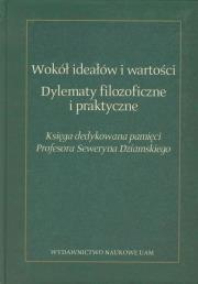 Opakowanie Wokół ideałów i wartości Dylematy filozoficzne i praktyczne