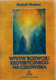 Wpływ rozwoju ezoterycznego na człowieka. Autor: Rudolf Steiner. Dadada.pl Okładka książki Wpływ rozwoju ezoterycznego na człowieka