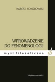 Wprowadzenie do fenomenologii. Autor: Sokolowski Robert. Dadada.pl Okładka książki Wprowadzenie do fenomenologii