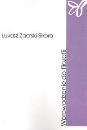 Wprowadzenie do filozofii. Autor: Zaorski-Sikora Łukasz. Dadada.pl Okładka książki Wprowadzenie do filozofii