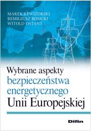 Wybrane aspekty bezpieczeństwa energetycznego Unii Europejskiej. Autor: Rewizorski Marek, Rosicki Remigiusz. Ostan Witold. Dadada.pl Okładka książki Wybrane aspekty bezpieczeństwa energetycznego Unii Europejskiej