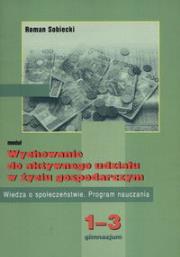 Wychowanie do aktywnego udziału w życiu gospodarczym 1-3 program nauczania. Autor: Sobiecki Roman. Dadada.pl Okładka książki Wychowanie do aktywnego udziału w życiu gospodarczym 1-3 program nauczania