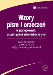 Wzory pism i orzeczeń w postępowaniu przed sądami administracyjnymi + CD. Autor: Dauter Bogusław, Drachal Janusz, Niezgódka-Medek Małgorzata. Dadada.pl Okładka książki Wzory pism i orzeczeń w postępowaniu przed sądami administracyjnymi + CD