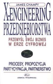 X-engineering przedsiębiorstwa. Autor: Champy James. Dadada.pl Okładka książki X-engineering przedsiębiorstwa