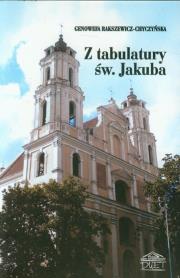 Z tabulatury św. Jakuba. Autor: Rakszewicz-Chyczyńska Genowefa. Dadada.pl Okładka książki Z tabulatury św. Jakuba