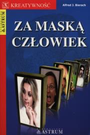 Za maską człowiek. Autor: Bierach Alfred J.. Dadada.pl Okładka książki Za maską człowiek