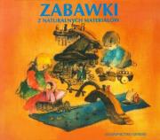 Zabawki z naturalnych materiałów. Autor: Jaffke Freya. Dadada.pl Okładka książki Zabawki z naturalnych materiałów
